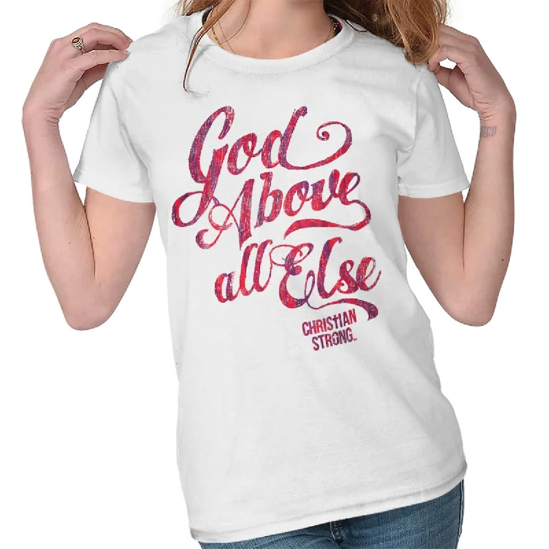 Graphic Print Women T Shirt for a Trendy StatementAbove All Else Ladies T Shirt