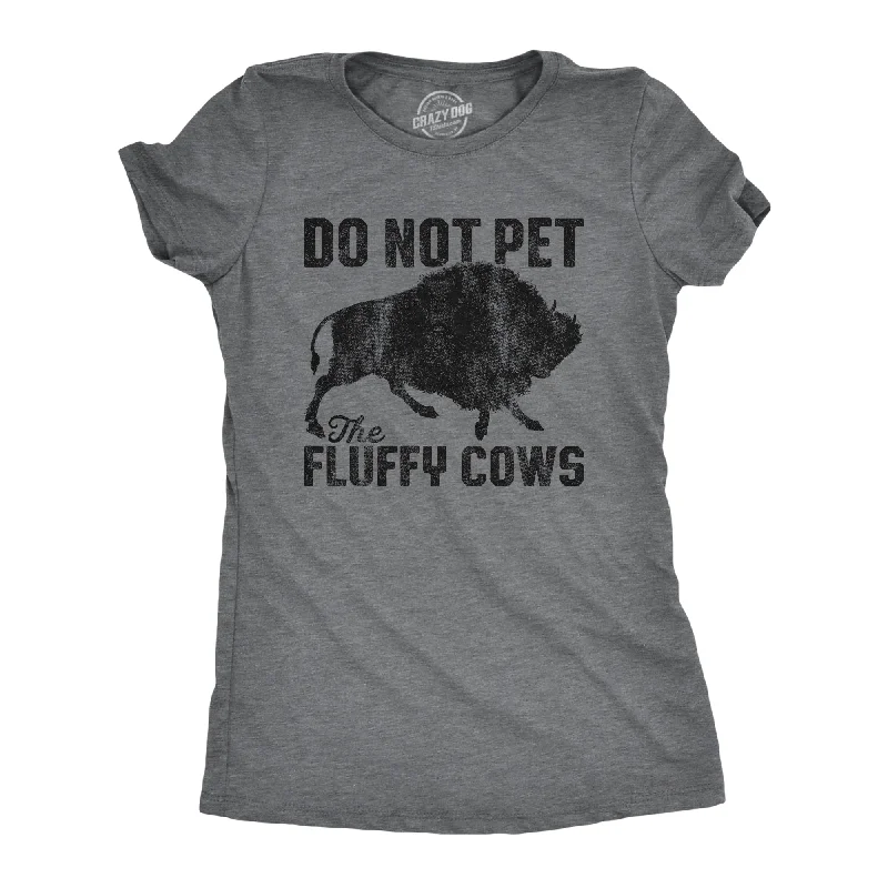 Embroidered Women T Shirt with Intricate DetailsDo Not Pet The Fluffy Cows Women's T Shirt Embroidered Women T Shirt with Intricate DetailsDo Not Pet The Fluffy Cows Women's T Shirt
