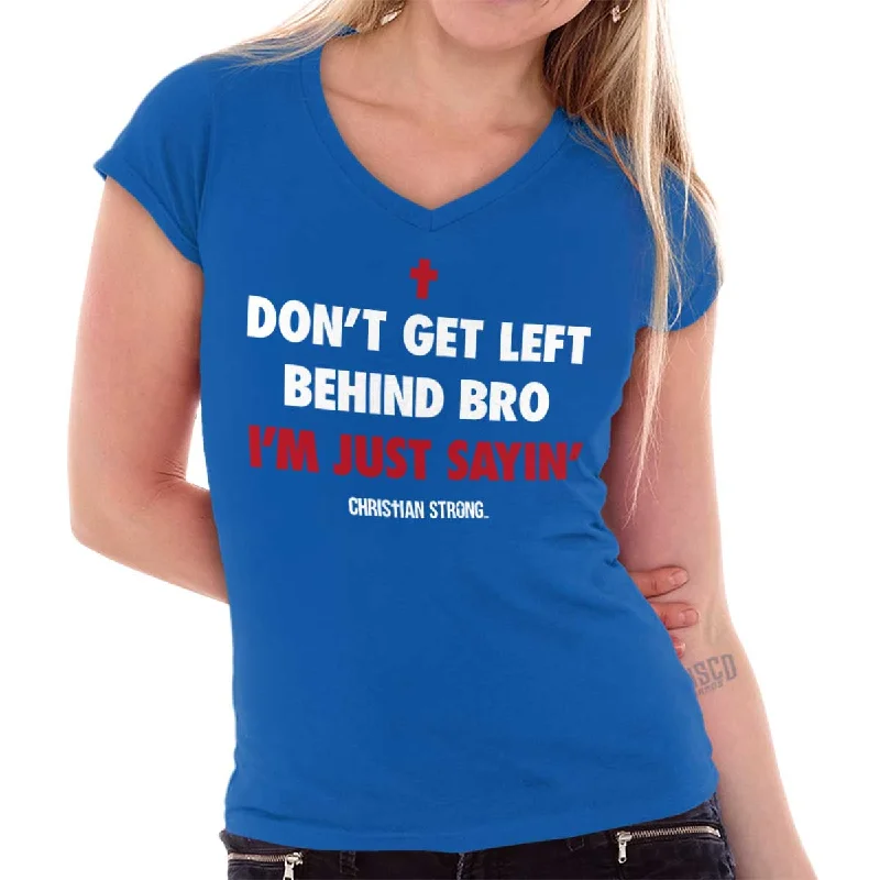 Graphic Print Women T Shirt for a Trendy StatementDon't Get Left Behind Junior Fit V-Neck T-Shirt Graphic Print Women T Shirt for a Trendy StatementDon't Get Left Behind Junior Fit V-Neck T-Shirt