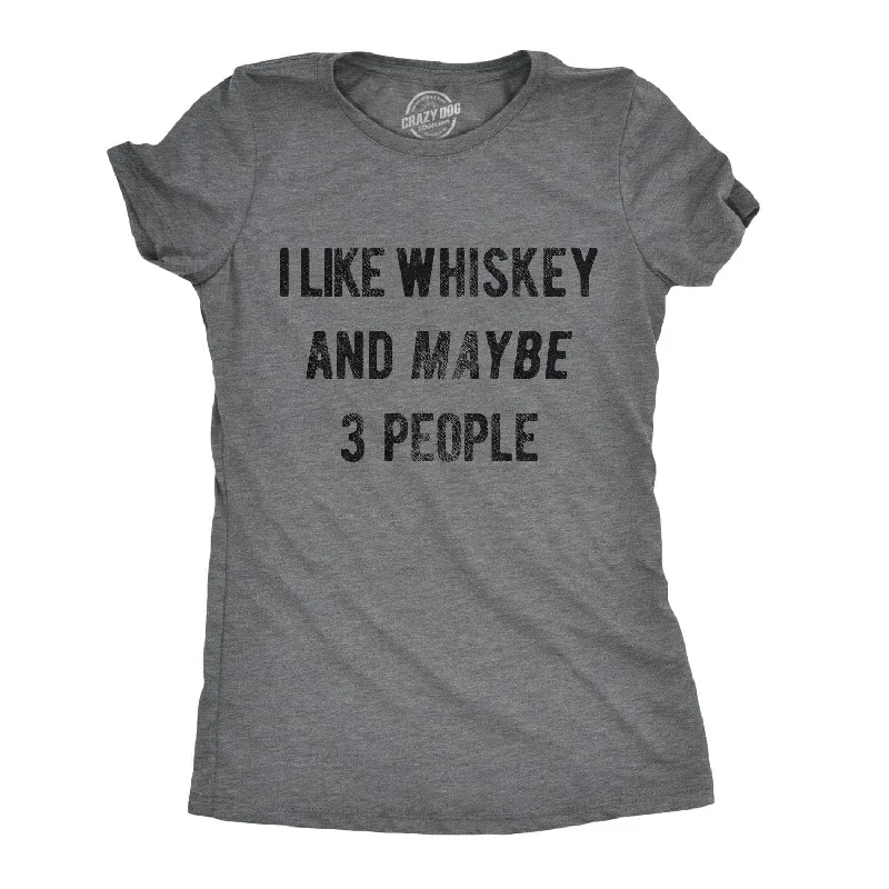 Moisture - Wicking Women T Shirt for Active LifestylesI Like Whiskey And Maybe 3 People Women's T Shirt Moisture - Wicking Women T Shirt for Active LifestylesI Like Whiskey And Maybe 3 People Women's T Shirt